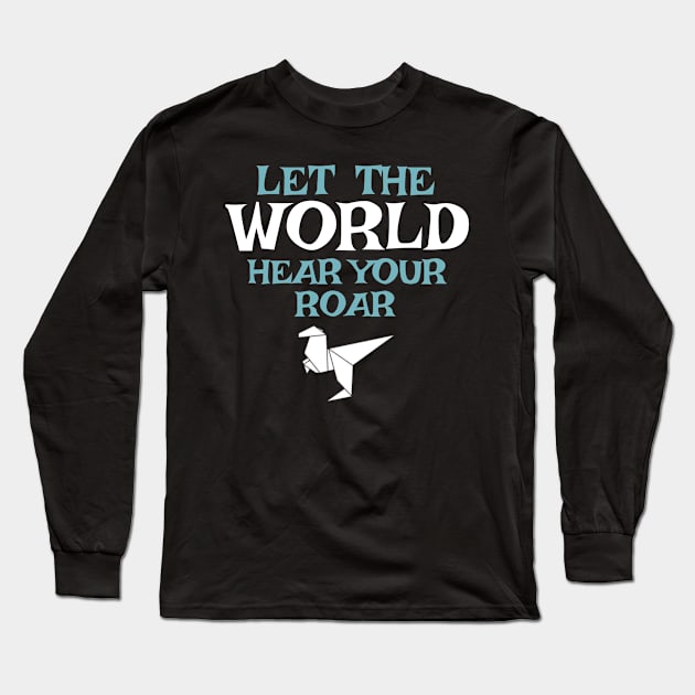 Let the World Hear Your Roar Origami  Dinosaur Long Sleeve T-Shirt by BOB